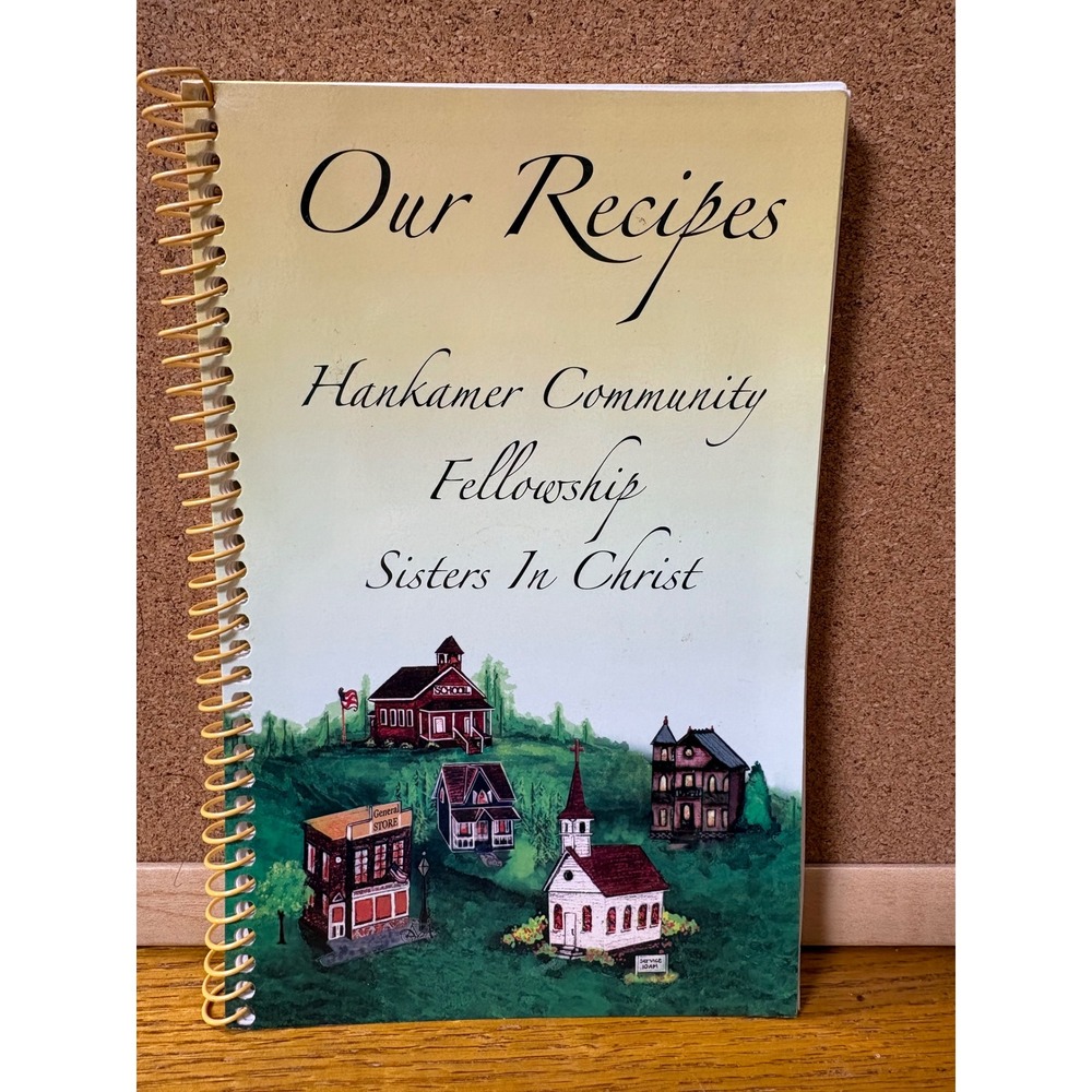 Hankamer Community Fellowship Sisters In Christ Our Recipes Spiral Cookbook